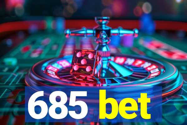 685 bet